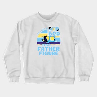 Its not a dad bod Crewneck Sweatshirt